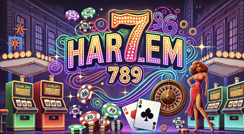 harlem789 สล็อตเว็บตรง